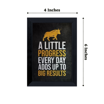 "A Little Progress Everyday Adds Up To Big Results" 4x6 Inches Matte Finish Inspirational Quote Table Top Photo Frame