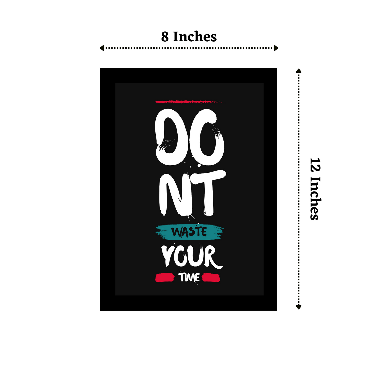 'Don't Waste Your Time' 8x12 Inches Matte Finish Inspirational Quote Photo Frame