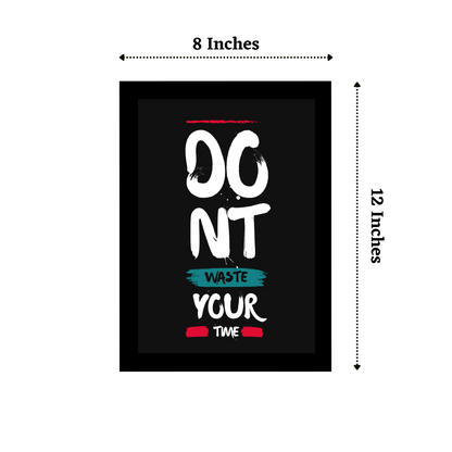 'Don't Waste Your Time' 8x12 Inches Matte Finish Inspirational Quote Photo Frame
