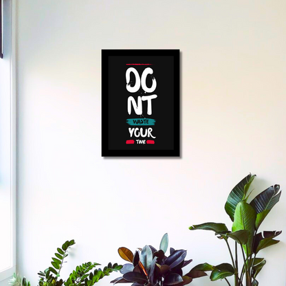 'Don't Waste Your Time' 8x12 Inches Matte Finish Inspirational Quote Photo Frame