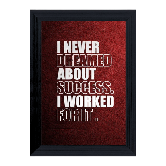 "I NEVER DREAMED ABOUT SUCCESS I WORKED FOR IT" 4x6 Inches Matte Finish Inspirational Quote Table Top Photo Frame