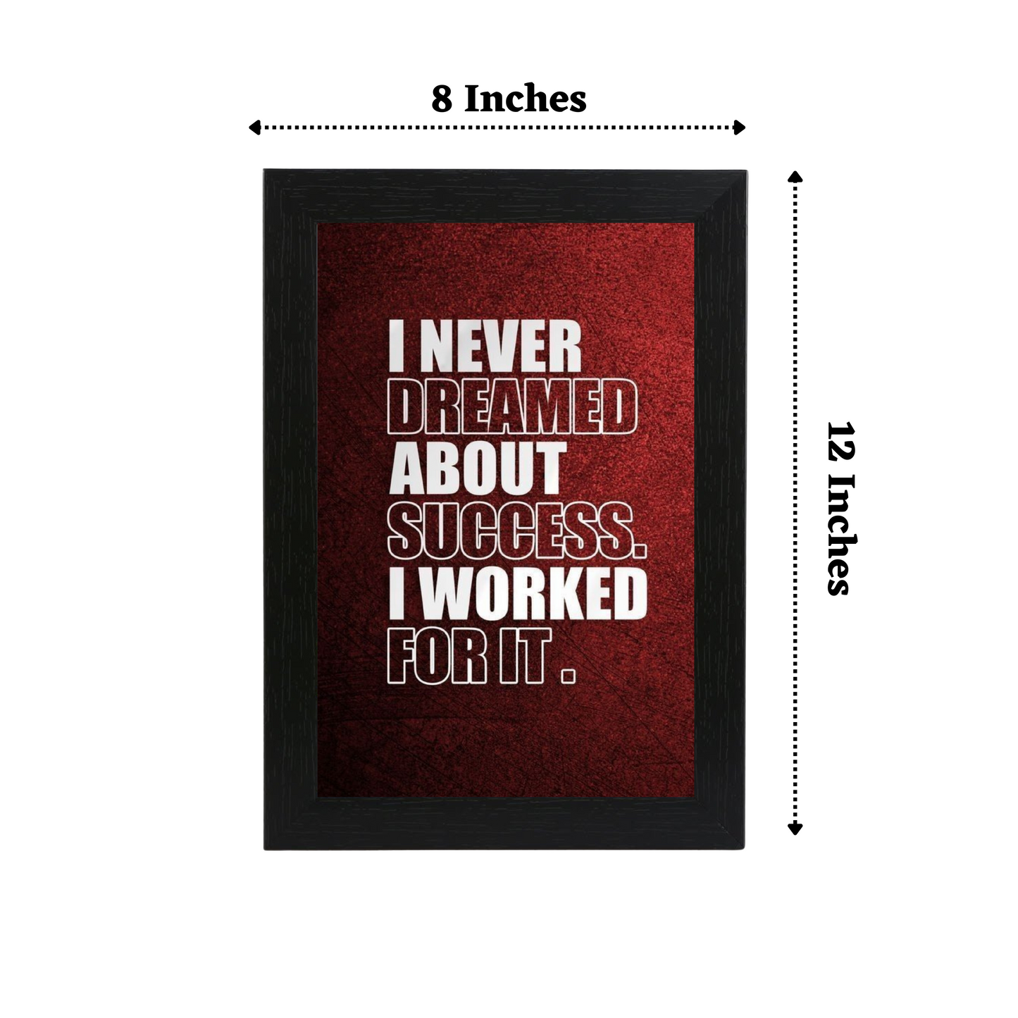 "I Never Dreamed about Success. I Worked for It" 8X12 Inches Matte Finish Inspirational Quote Photo Frame