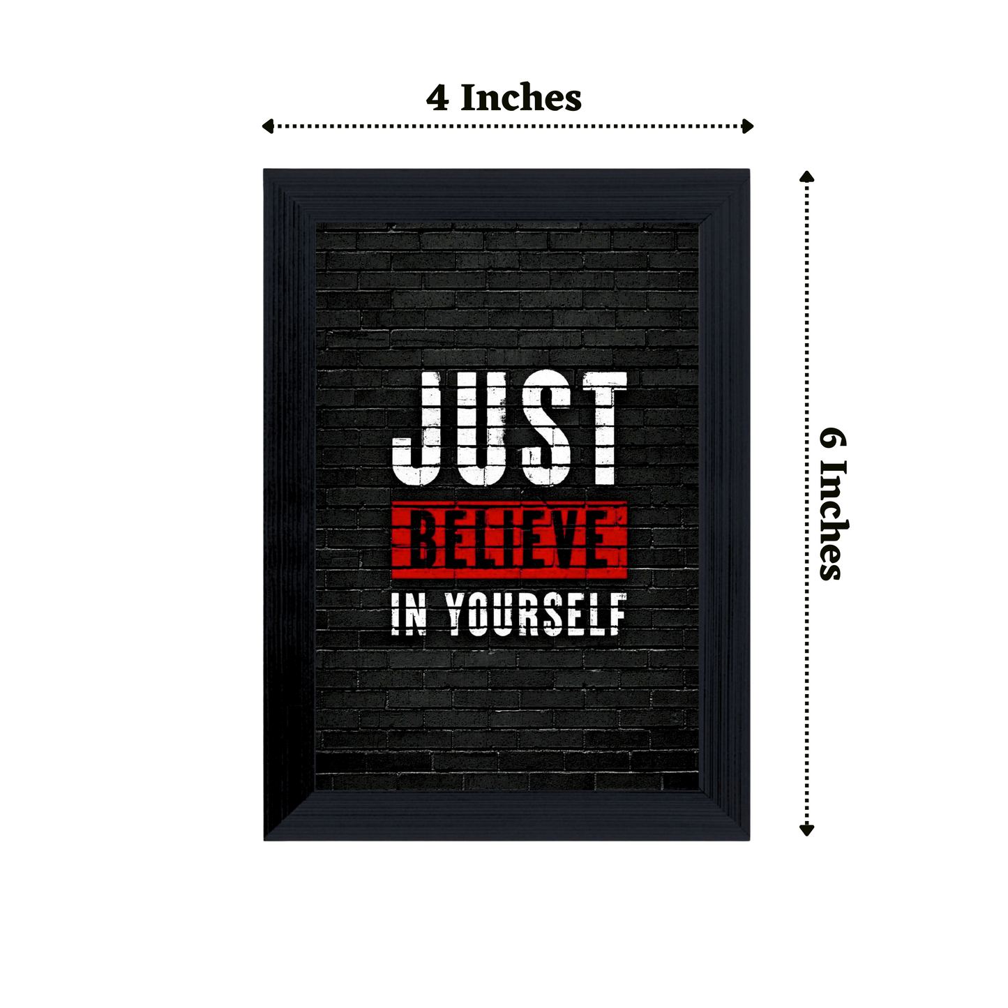 "Just Believe Yourself" 4x6 Inches Matte Finish Inspirational Quote Table Top Photo Frame