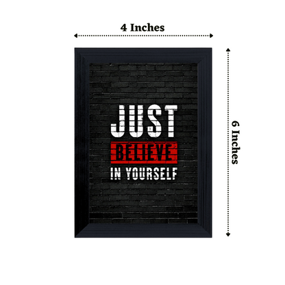 "Just Believe Yourself" 4x6 Inches Matte Finish Inspirational Quote Table Top Photo Frame