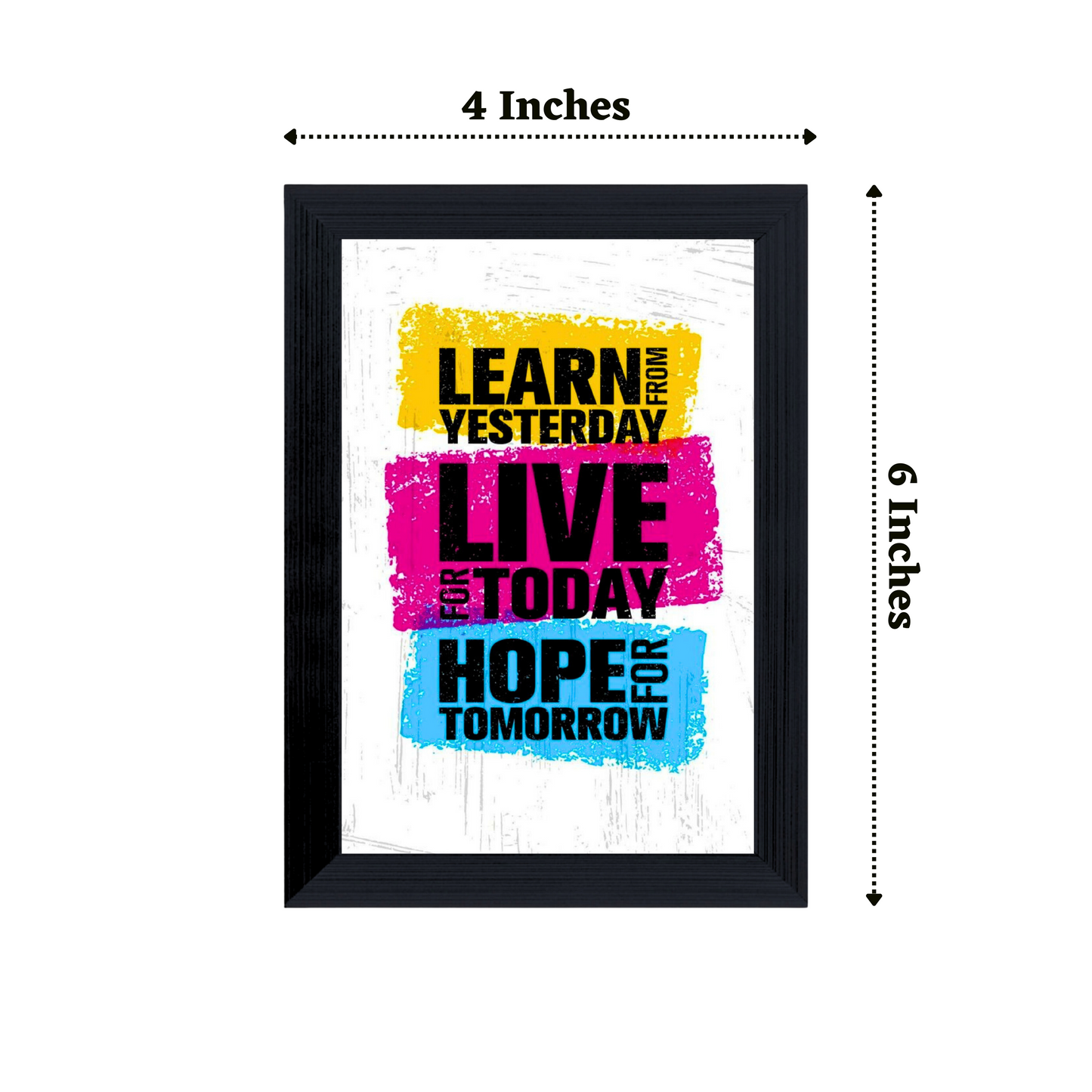 "Learn from Yesterday, Live for Today, Hope for Tomorrow" 4x6 Inches Matte Finish Inspirational Quote Table Top Photo Frame