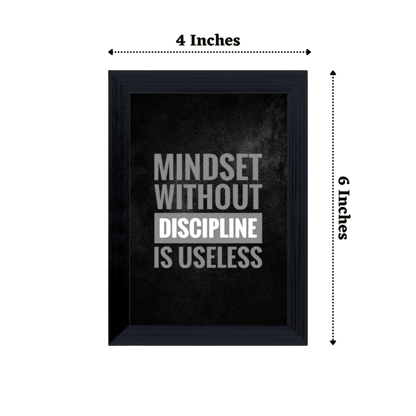 "Mindset Without Discipline is Useless" 4x6 Inches Matte Finish Inspirational Quote Table Top Photo Frame