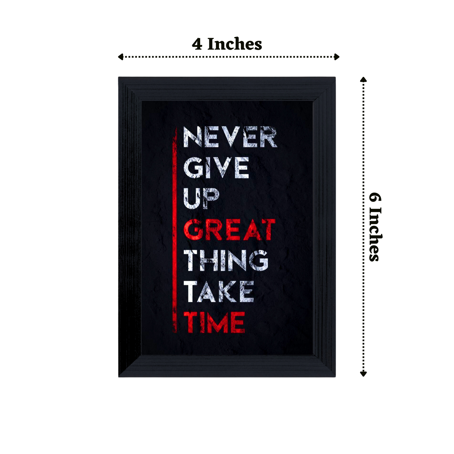 'Never Give Up Great Thing Take Time' 4x6 Inches Matte Finish Inspirational Quote Table Top Photo Frame