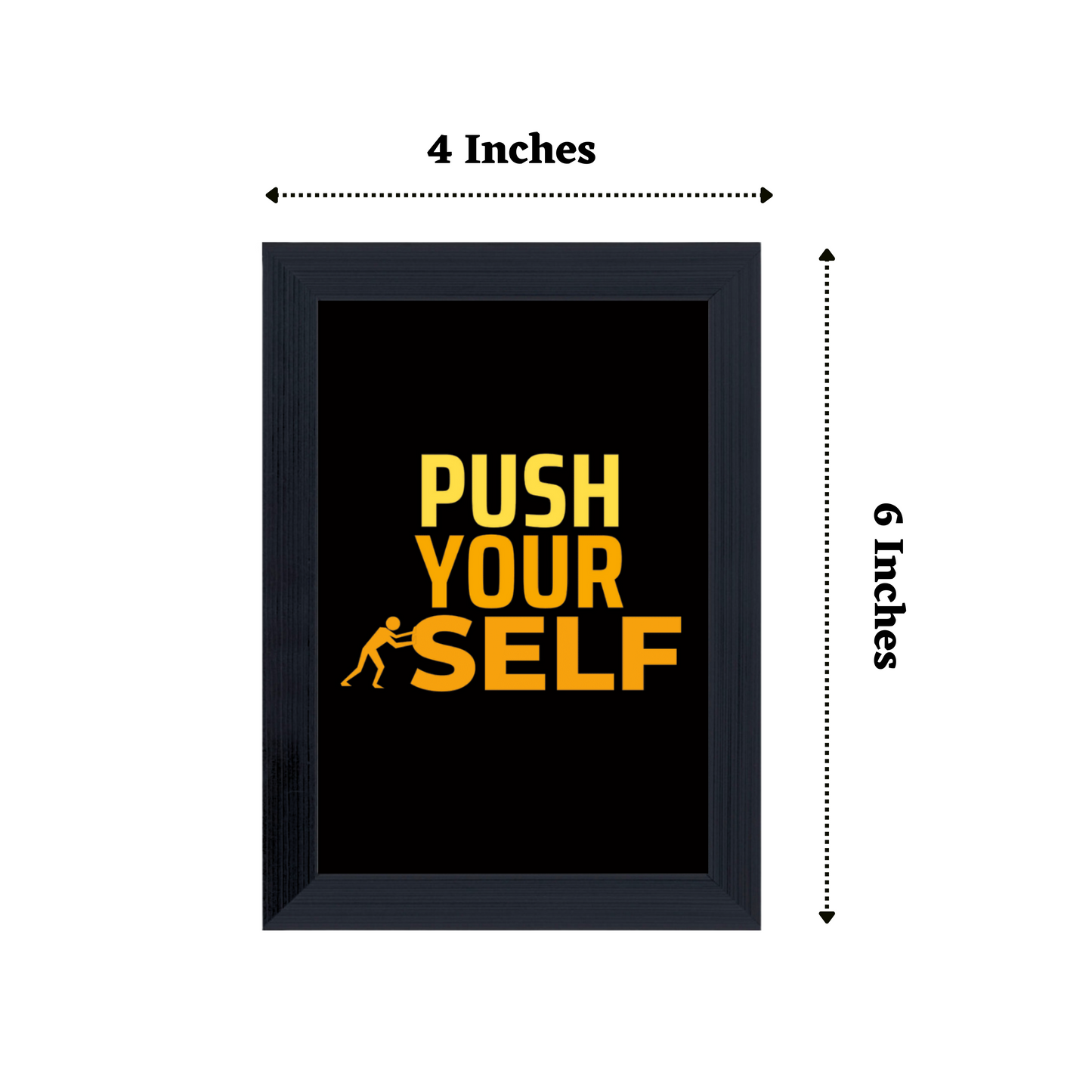 'Push Your Self' 4x6 Inches Matte Finish Inspirational Quote Table Top Photo Frame