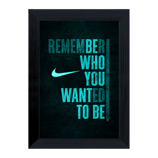 "Remember Who You Wanted To Be" 4x6 Inches Matte Finish Inspirational Quote Table Top Photo Frame