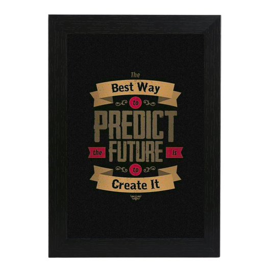 "The Best to Way to Predict the Future is To Create It " 8X12 Inches Matte Finish Inspirational Quote Photo Frame