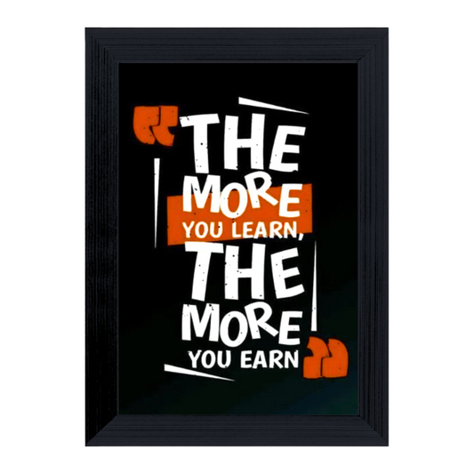 "The More You Learn, The More Your Earn" 4x6 Inches Matte Finish Inspirational Quote Table Top Photo Frame