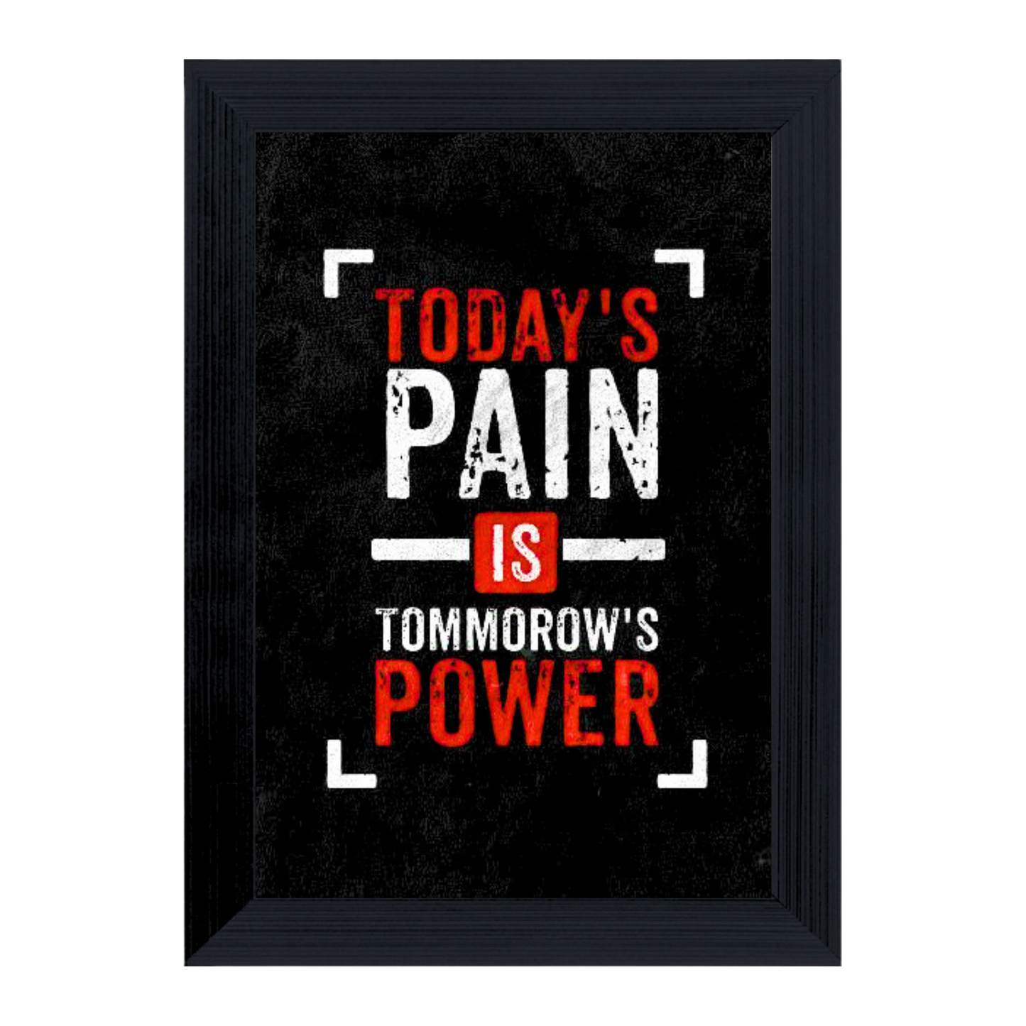 "Today's Pain is Tomorrow's Power" 4x6 Inches Matte Finish Inspirational Quote Table Top Photo Frame